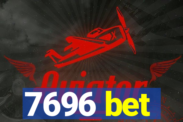 7696 bet